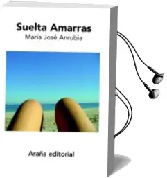 Descargar AudioLibro Suelta Amarras de Maria Jose Anrubia año 2010