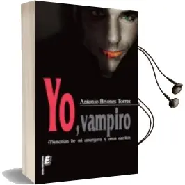 Descargar AudioLibro Yo, Vampiro: Memorias de mi Amargura y Otros Relatos de Antonio Briones Torres año 2010