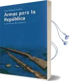 Descargar AudioLibro Armas para la Republica: La Aventura del mar Cantabrico de Xose Manuel Suarez año 2010