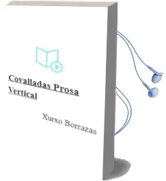 Descargar AudioLibro Covalladas. Prosa Vertical de Xurxo Borrazas año 2010