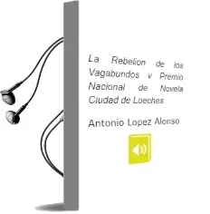 Descargar AudioLibro La Rebelion de los Vagabundos (v Premio Nacional de Novela Ciudad de Loeches) de Antonio Lopez Alonso año 2010