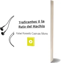 Descargar AudioLibro Traficantes (ii la Ruta del Hachis) de Rafael Rossello Cuervas Mons año 2010