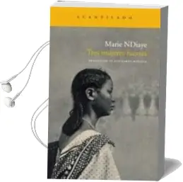Descargar AudioLibro Tres Mujeres Fuertes de Marie Ndiaye año 2010