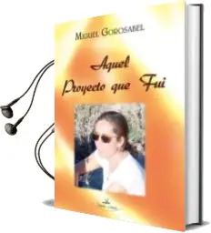 Descargar AudioLibro Aquel Proyecto que fui de Miguel Gorosabel año 2010
