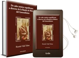 Descargar AudioLibro De Cabo Musico Republicano a Director de la Banda de Musica del g Eneralisimo de Ricardo Vidal Tolosa año 2010