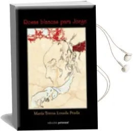 Descargar AudioLibro Rosas Blancas para Jorge de Maria Teresa Losada Prada año 2010