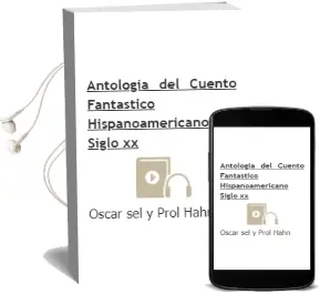 Descargar AudioLibro Antologia del Cuento Fantastico Hispanoamericano Siglo xx de Oscar (Sel. Y Prol.) Hahn año 2010