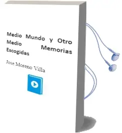 Descargar AudioLibro Medio Mundo y Otro Medio: Memorias Escogidas de Jose Moreno Villa año 2010