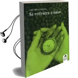 Descargar AudioLibro Si Volviera a Nacer de Pablo Peña Almagro año 2010