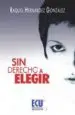 AudioLibro Sin Derecho a Elegir de Raquel Hernandez Gonzalez