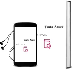 Descargar AudioLibro Tanto Amor de Lola Gracia año 2010