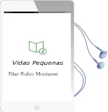 Descargar AudioLibro Vidas Pequeñas de Pilar Rubio Montaner año 2010
