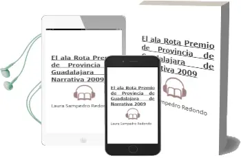 Descargar AudioLibro El ala Rota (Premio de Provincia de Guadalajara de Narrativa 2009 ) de Laura Sampedro Redondo año 2010