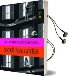Descargar AudioLibro El Todo Cotidiano de Zoe Valdes año 2010