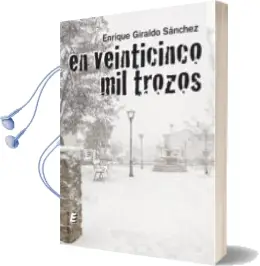 Descargar AudioLibro En Veinticinco mil Trozos de Enrique Giraldo Sanchez año 2010