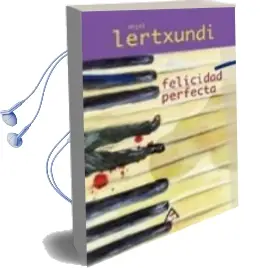 Descargar AudioLibro Felicidad Perfecta de Anjel Lertxundi año 2010