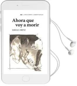 Descargar AudioLibro Ahora que voy a Morir de Diego Ortiz año 2010