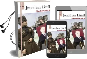Descargar AudioLibro Chechenia, año iii de Jonathan Littell año 2010