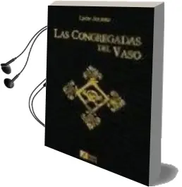 Descargar AudioLibro Las Congregadas del Vaso de León Asuero año 2010