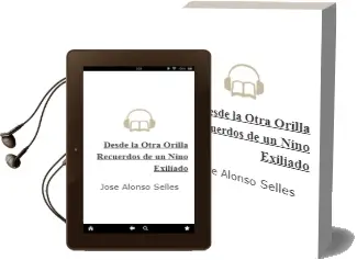 Descargar AudioLibro Desde la Otra Orilla: Recuerdos de un Niño Exiliado de Jose Alonso Selles año 2010