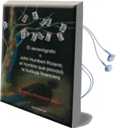 Descargar AudioLibro El Escenografo: O John Humbert Roland, el Hombre que Provoco la b Urbuja Financiera de Antonio Monturioa Jalon año 2010