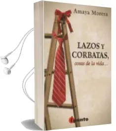 Descargar AudioLibro Lazos y Corbatas, Cosas de la Vida de Amaya Morera año 2010