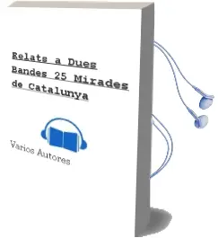 Descargar AudioLibro Relats a Dues Bandes. 25 Mirades de Catalunya de Varios Autores año 2010