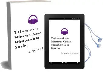 Descargar AudioLibro Tal vez si me Miraras Como Miraban a la Garbo de Amparo P. Lleixá año 2010