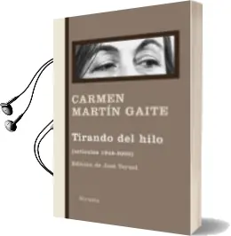 Descargar AudioLibro Tirando del Hilo (Articulos 1949-2000) de Carmen Martin Gaite año 2010