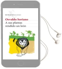 Descargar AudioLibro A sus Plantas Rendido un Leon de Osvaldo Soriano año 2010