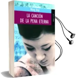 Descargar AudioLibro La Cancion de la Pena Eterna: Relatos Intemporales de Nuestra con Stante Busqueda de la Transformacion Individual y de la Belleza de Wang Anyi año 2010