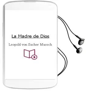 Descargar AudioLibro La Madre de Dios de Leopold Von Sacher Masoch año 2010