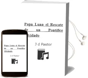 Descargar AudioLibro Papa Luna: El Rescate de un Pontifice Olvidado de J. D. Pastor año 2010