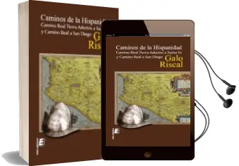 Descargar AudioLibro Caminos de la Hispanidad: Camino Real Tierra Adentro a Santa fe y Camino Real a san Diego de Galo Riscal año 2010