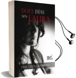 Descargar AudioLibro Doce Dias sin Laura de Fidel Castro Rodriguez año 2010
