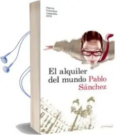 Descargar AudioLibro El Alquiler del Mundo (Premio Francisco Casavella 2010) de Pablo Sanchez año 2010