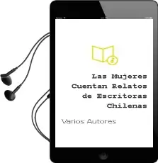 Descargar AudioLibro Las Mujeres Cuentan: Relatos de Escritoras Chilenas de Varios Autores año 2010