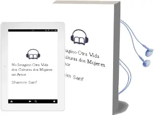 Descargar AudioLibro No Imagino Otra Vida: Dos Culturas,Dos Mujeres, un Amor de Shamim Sarif año 2010