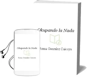 Descargar AudioLibro Okupando la Nada de Roma Gonzalez Caicoya año 2010