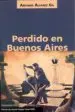 AudioLibro Perdido en Buenos Aires (Premio de Novela Vargas Llosa 2009) de Antonio Alvarez Gil