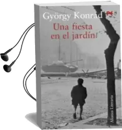 Descargar AudioLibro Una Fiesta en el Jardin. Novela y Diario de Trabajo de Gyorgy Konrad año 2010