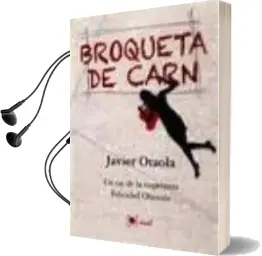 Descargar AudioLibro Broqueta de Carn. un cas de la Inspectora Felicidad Olaizola de Javier Otaola año 2011