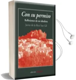 Descargar AudioLibro Con su Permiso: Reflexiones de un Idealista de Javier De La Rica San Gil año 2011