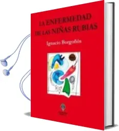 Descargar AudioLibro La Enfermedad de las Niñas Rubias de Ignacio Orgoños año 2011