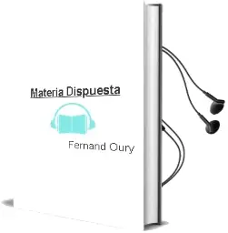 Descargar AudioLibro Materia Dispuesta de Fernand Oury año 2011