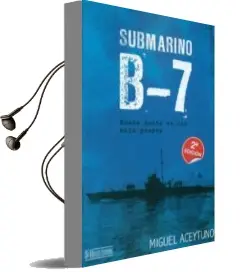 Descargar AudioLibro Submarino B-7: Buena Gente en una Mala Guerra de Miguel Aceytuno año 2011