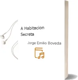 Descargar AudioLibro A Habitacion Secreta de Jorge Emilio Boveda año 2011