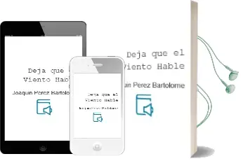 Descargar AudioLibro Deja que el Viento Hable de Joaquin Perez Bartolome año 2011