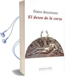 Descargar AudioLibro El Deseo de la Corza de Teresa Maldonado año 2011