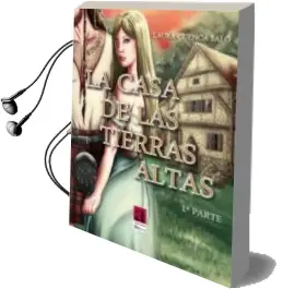 Descargar AudioLibro La Casa de las Tierras Altas 1ª Parte de Laura Cuenca Salo año 2011